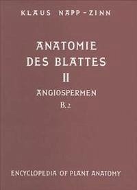 Handbuch der Pflanzenanatomie. Encyclopedia of plant anatomy. Traité d'anatomie végétale / Anatomie des Blattes. II: Blattanatomie der Angiospermen / B. Experimentelle und ökologische Anatomie des Angiospermenblattes