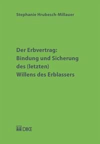 Der Erbvertrag: Bindung und Sicherung des (letzten) Willens des Erblassers - Hrubesch-Millauer, Stephanie