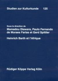 Heinrich Barth et l’Afrique - Diawara, Mamadou / de Moraes Farias, Paulo Fernando / Spittler, Gerd (Hrsg.)