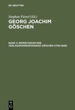 Repertorium der Verlagskorrespondenz Göschen (1783¿1828) - Füssel, Stephan