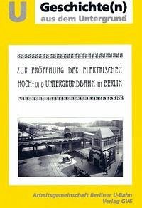 Zur Eröffnung der elektrischen Hoch- und Untergrundbahn in Berlin