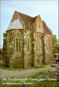 Die Templerkapelle unserer lieben Frauen in Mücheln bei Wettin