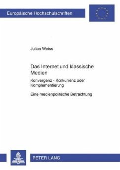 Das Internet und die klassischen Medien - Weiss, Julian