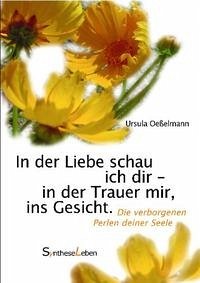 In der Liebe schau ich Dir - in der Trauer mir, ins Gesicht