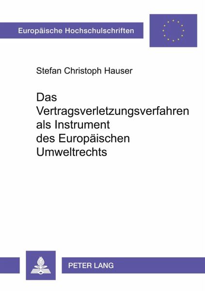 Das Vertragsverletzungsverfahren als Instrument des Europäischen Umweltrechts Das Vertragsverletzungsverfahren als Instrument des Europäischen Umweltrechts