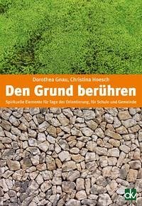 Den Grund berühren - Gnau, Dorothea; Hoesch, Christina