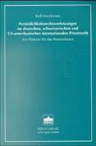 Persönlichkeitsrechtsverletzungen im deutschen, schweizerischen und US-amerikanischen internationalen Privatrecht Persönlichkeitsrechtsverletzungen im deutschen, schweizerischen und US-amerikanischen internationalen Privatrecht