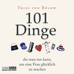 101 Dinge, die man tun kann, um eine Frau glücklich zu machen (MP3-Download) - von Bülow, Trixi