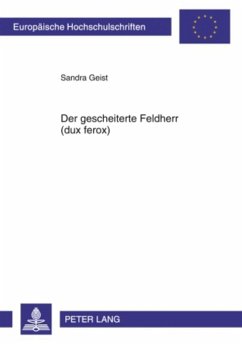 Der gescheiterte Feldherr (dux ferox) - Geist, Sandra