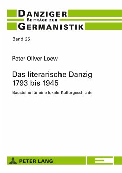 Das literarische Danzig ¿ 1793 bis 1945 - Loew, Peter Oliver