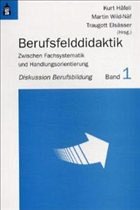 Berufsfelddidaktik: Zwischen Fachsystematik und Handlungsorientierung