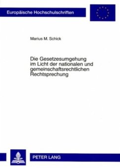 Die Gesetzesumgehung im Licht der nationalen und gemeinschaftsrechtlichen Rechtsprechung - Schick, Marius M.