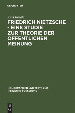Friedrich Nietzsche - Eine Studie zur Theorie der Öffentlichen Meinung - Braatz, Kurt