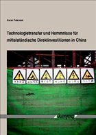 Technologietransfer und Hemmnisse für mittelständische Direktinvestitionen in China Technologietransfer und Hemmnisse für mittelständische Direktinvestitionen in China