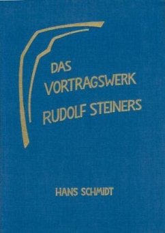 Das Vortragswerk Rudolf Steiners - Schmidt, Hans