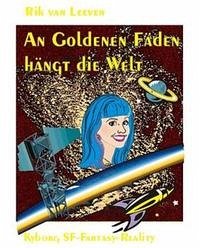 An goldenen Fäden hängt die Welt - van Leeven, Rik