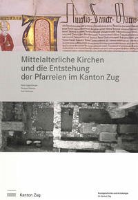 Mittelalterliche Kirchen und die Entstehung der Pfarreien im Kanton Zug