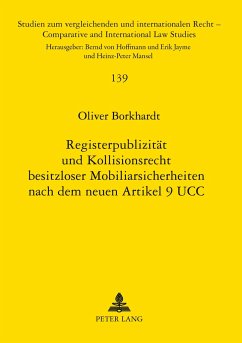 Registerpublizität und Kollisionsrecht besitzloser Mobiliarsicherheiten nach dem neuen Art. 9 UCC - Borkhardt, Oliver