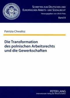 Die Transformation des polnischen Arbeitsrechts und die Gewerkschaften - Chwalisz, Patrizia