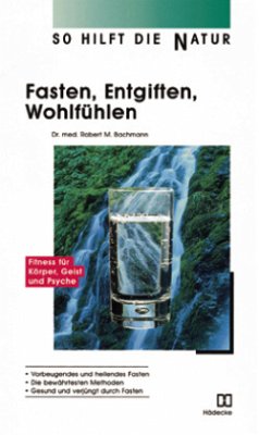 Fasten, Entgiften, Wohlfühlen - Bachmann, Robert M.