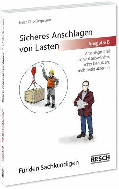 Sicheres Anschlagen von Lasten Ausgabe B: Für den Sachkundigen - Siegmann, Ernst-Otto