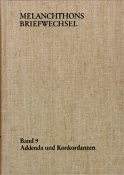 Melanchthons Briefwechsel / Regesten. Band 9: Addenda und Konkordanzen / Melanchthons Briefwechsel Regesten 9 - Melanchthon, Philipp