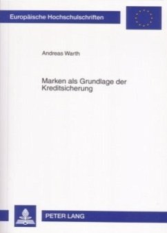 Marken als Grundlage der Kreditsicherung - Warth, Andreas