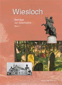 Wiesloch. Beiträge zur Geschichte - Stadtarchiv Wiesloch (Hrsg.)