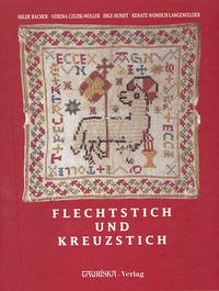 Flechtstich und Kreuzstich - Bacher, Hilde; Czezik-Müller, Verena; Hundt, Inge; Wonisch-Langenfelder, Reante