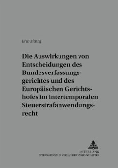 Die Auswirkungen von Entscheidungen des Bundesverfassungsgerichtes und des Europäischen Gerichtshofes im intertemporalen - Uftring, Eric