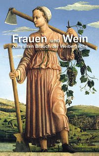 Frauen und Wein – Zum alten Brauch der Weiberzeche