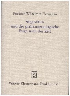 Augustinus und die phänomenologische Frage nach der Zeit - Herrmann, Friedrich-Wilhelm von