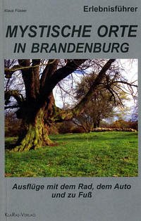 Mystische Orte in Brandenburg - Füsser, Klaus