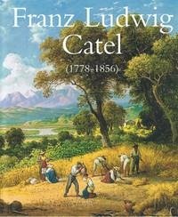 Der Landschafts- und Genremaler Franz Ludwig Catel (1778–1856) - Stolzenburg, Andreas