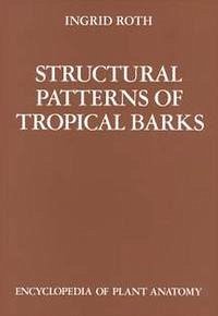 Handbuch der Pflanzenanatomie. Encyclopedia of plant anatomy. Traité d'anatomie végétale / Structural Pattern of Tropical Barks