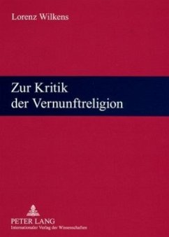 Zur Kritik der Vernunftreligion - Wilkens, Lorenz