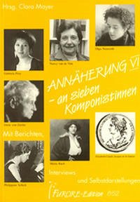 Annäherung an sieben Komponistinnen. Portraits und Werkverzeichnisse / Annäherung an sieben Komponistinnen VI. Portraits und Werkverzeichnisse