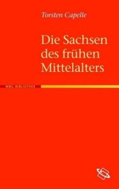 Die Sachsen des frühen Mittelalters - Capelle, Torsten