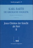 Jesus Christus der Knecht als Herr. Tl.2 / Die Kirchliche Dogmatik. Studienausgabe 25