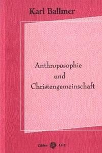 Anthroposophie und Christengemeinschaft - Ballmer, Karl