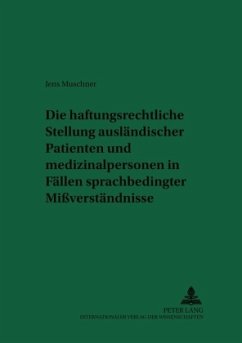 Die haftungsrechtliche Stellung ausländischer Patienten und Medizinalpersonen in Fällen sprachbedingter Mißverständnisse - Muschner, Jens