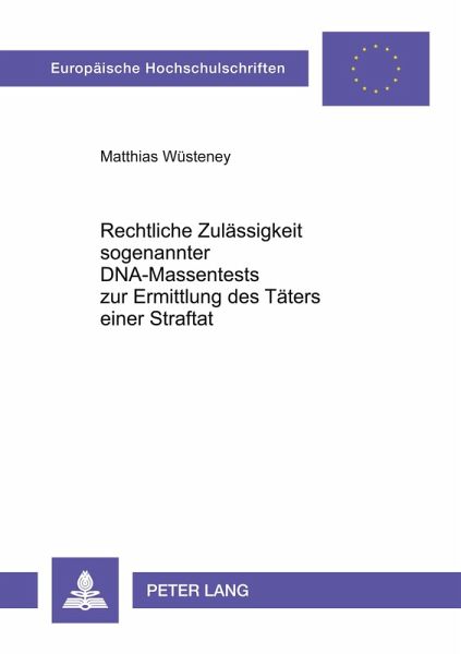 Rechtliche Zulässigkeit sogenannter DNA-Massentests zur Ermittlung des Täters einer Straftat
