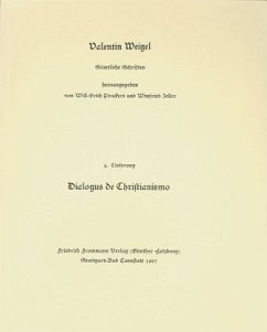 Valentin Weigel: Sämtliche Schriften / 4. Lieferung: Dialogus de Christianismo / Valentin Weigel: Sämtliche Schriften Lieferung 4 - Weigel, Valentin