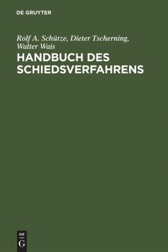 Handbuch des Schiedsverfahrens - Schütze, Rolf A.;Tscherning, Dieter;Wais, Walter