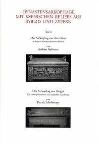 Der Sarkophag aus Amathous als Beispiel kontaktinduzierten Wandels. Der Sarkophag aus Golgoi / Dynastensarkophage mit szenischen Reliefs aus Byblos und Zypern 2