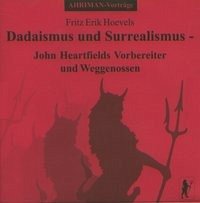 Dadaismus und Surrealismus - John Heartfields Vorbereiter und Weggenossen - Hoevels, Fritz Erik