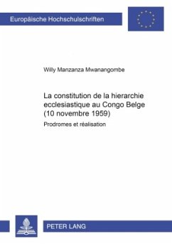 La constitution de la hiérarchie ecclésiastique au Congo Belge (10 novembre 1959) - Manzanza Mwanangombe, Willy