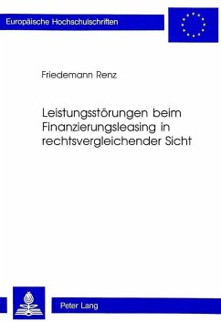Leistungsstörungen beim Finanzierungsleasing in rechtsvergleichender Sicht - Renz, Friedemann