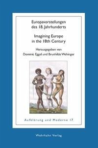 Europavorstellungen des 18. Jahrhunderts - Eggel, Dominic; Wehinger, Brunhilde