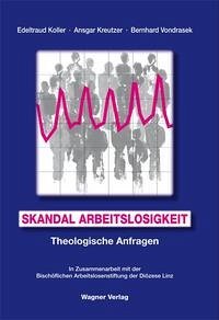 Skandal Arbeitslosigkeit - Koller, Edeltraud; Kreutzer, Ansgar; Vondrasek, Bernhard